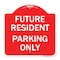Signmission Reserved Parking Sign Future Resident Parking Only, Red & White Alum Sign, 18" x 18", RW-1818-23050 A-DES-RW-1818-23050 - alternate 1